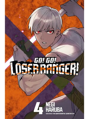 cover image of Go！ Go！ Loser Ranger！, Volume 4
